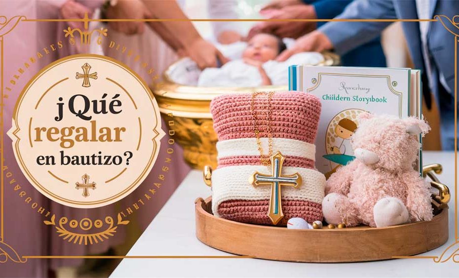 ¿Qué Regalar En Un Bautizo?