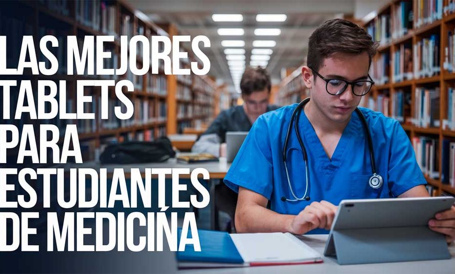 Las mejores tablets para estudiantes de Medicina