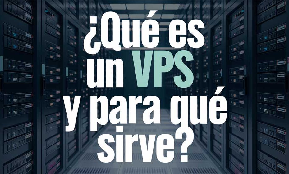 Qué es un VPS (Virtual Private Server) y para qué sirve