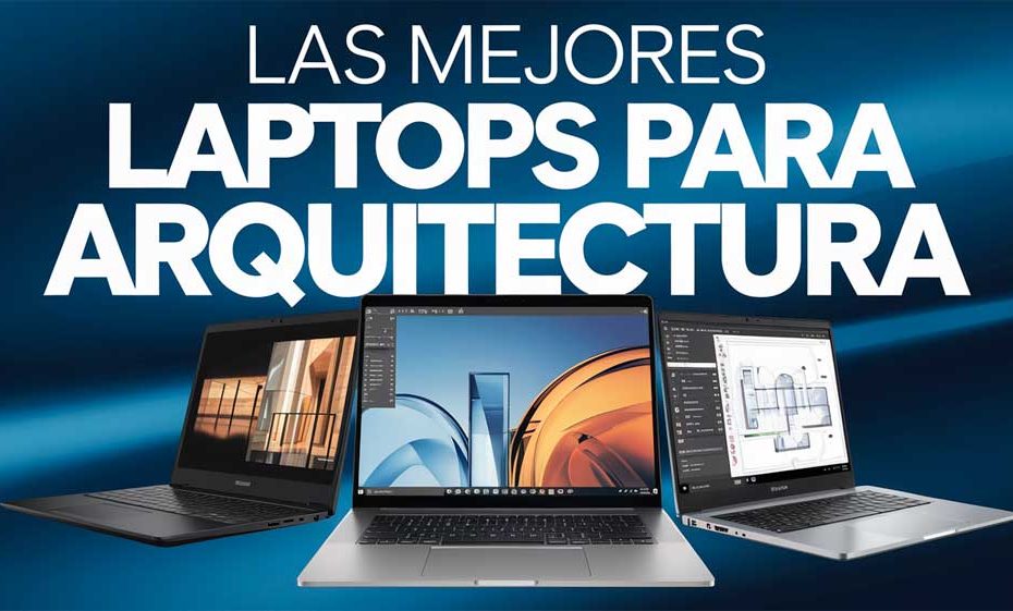 Las mejores laptops para Arquitectura