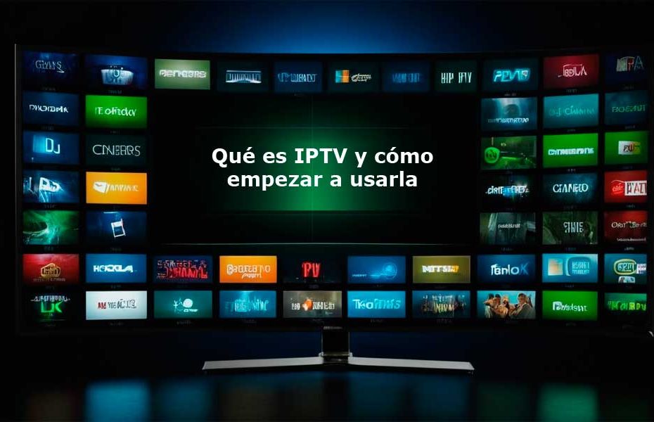 Qué es IPTV y cómo empezar a usarla